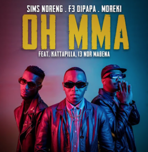 Sims Noreng, F3 Dipapa & MOREKI - OH MMA ft Kattapilla & 13 Nor Mabena
