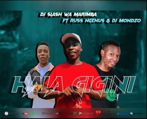 DJ Slash - Hala Gigini Ft Russ Nghenus & DJ Mondzo
