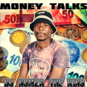 DJ Nomza The King - Money Talks (ft. Tebza De DJ) 