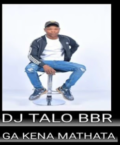 Dj Talo BBR - A Kena Mathata ft Chuba Ntsunda