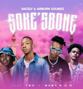 Nacely & Airburn Sounds - Soke 'Sbone ft. Baby S.O.N & TBO