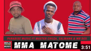 Mma Matome Ft Master Chuza x Salmawa & Mr Des - Paradise Music 
