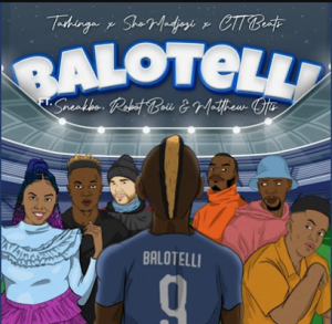 Tashinga, Sho Madjozi & CTT Beats ft Matthew Otis, Robot Boii & Sneakbo - Balotelli