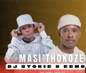 dj stokie x eemoh masithokoze mp3 download