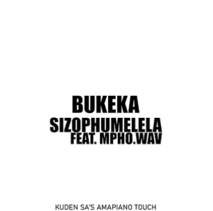 Bukeka Ft. Mpho.WAV - Sizophumelela (Kuden SA's Amapiano Touch)