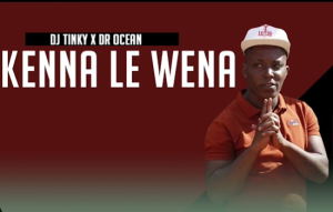 Dj Tinky x Dr Ocean - Kenna Le Wena