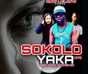 King Lelopo - Sokolo Yaka ft Daisy & Viper Sa