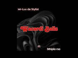 Mr-Luu de Stylist & Sthipla rsa - Wacardi Bells