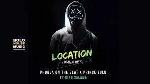 Phobla On The Beat x Prince Zulu ft King Salama - Location 