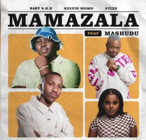 Baby S.O.N, Kelvin Momo & Stixx ft. Mashudu - Mamazala