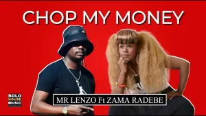 Mr Lenzo ft Zama Radebe - Chop My Money