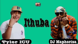 Tyler ICU & DJ Maphorisa - iThuba ft. ZIn_hle, Uncle Waffles & Kabza De Small
