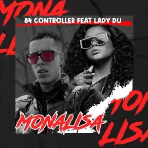 84 Controller – Mona Lisa ft Lady Du