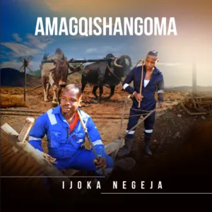 EP: Amagqishangoma – Ijoka Negeja