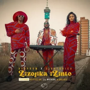 AyaProw & Eight08 ICU – Zizojika Izinto ft Mgiftoz SA & Lil Machine & Ora Dee
