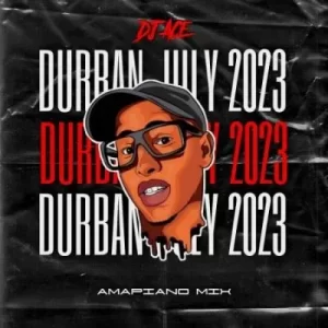 DJ Ace – Durban Amapiano Mix (July 2023) MP3 Download Fakaza 