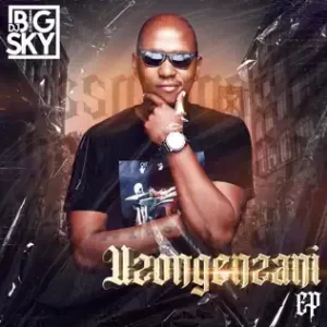 EP: DJ Big Sky – Uzongenzani