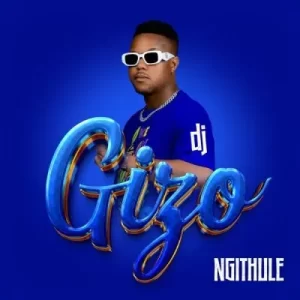 ALBUM: DJ Gizo – Ngithule