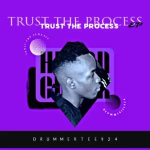 EP: DrummeRTee924 – Trust The Process