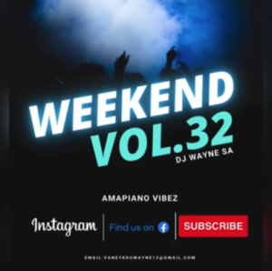 DJ Wayne sa - Weekend Fix Vol.32