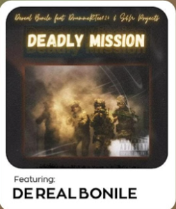 DeReal Bonile - Deadly Mission ft. DrummeRTee924 & S-N Projects
