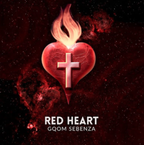 Gqom Sebenza - Red Heart