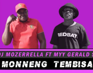 DJ Mozerrella - Monneng Tembisa Ft. Myy Gerald SA