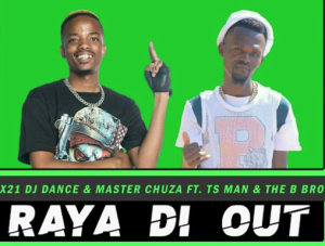 Mr siX21 DJ Dance & Master Chuza - Raya Di Out Ft. Ts Man & The B Brothers