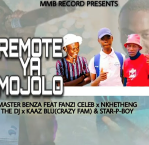 Master Benza ft Fanzii & Kaaz Blue, Nkgetheng The Dj, Star P Boy - Remote Ya Mojolo
