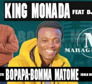 King Monada - Bopapa Bomma Matome ft Dj Janisto 