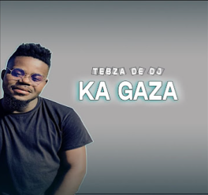  Tebza De DJ - Ka Gaza ft. DJ Nomza The King