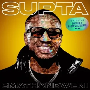 Supta – Emathandweni ft. Thalitha & DJ Jim MasterShine