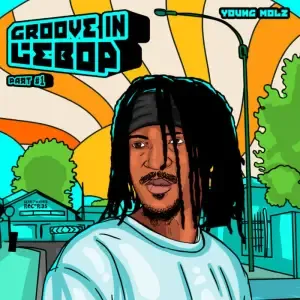 EP: Young Molz – Groove In Lebop (Part 1)