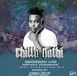Loxion deep - chilla nathi session #46 (birthday experience)