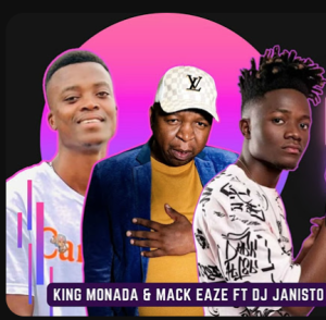 King Monada & Mack Eaze ft. Dj Janisto