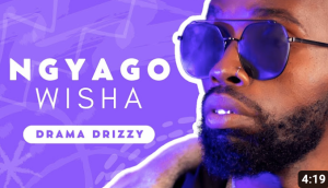 Drama Drizzy - Ngyagowisha Lyrics 
