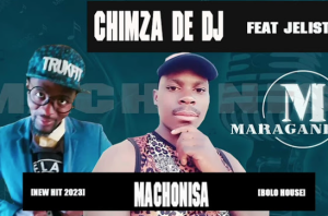 Chimza De Dj - Machonisa ft Jelisto