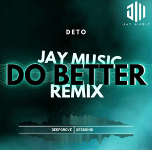 Deto - Do Better (Jay Music Remix) 