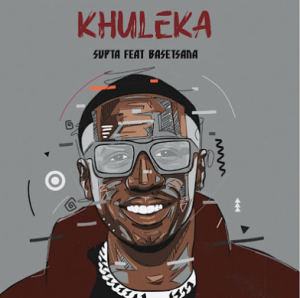 SUPTA - Khuleka (ft. Basetsana) 