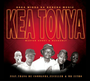 Kea Tonya - Master Kenny & Macharly Ft.T bang De Commanda,Exceller & Mr Zitho