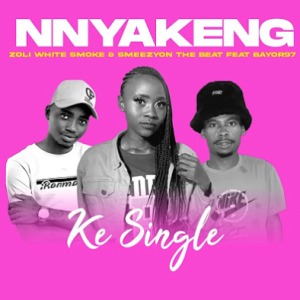 Nnyakeng - Ke Single ft. Zoli White Smoke , SmeezyOn The Beat & Bayor97)