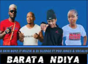 Black Skin Boyz x JT Muzik & DJ Sledge – Ba Rata Ndiya ft Pod Jones & Vocalist Sphe