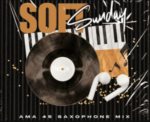 DJ Ace - AMA 45 SAXOPHONE MIX SOFT SUNDAY 