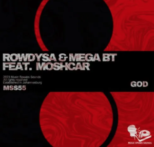 Rowdy SA & Mega BT – God ft. Moschar 