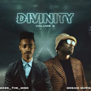 EP: Mass The Mind & Mosaic Musiq – Divinity Vol. 3