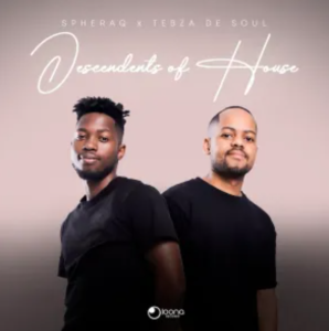 EP: Tebza De SouL & SpheraQ – Descendants of House