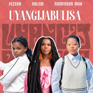 Fezeka Dlamini, Nomfundo Moh & Naledi - Uyangijabulisa 
