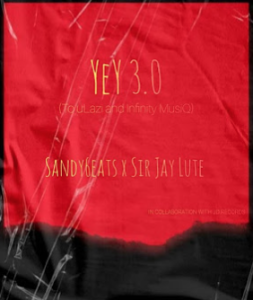 Sandy6eats & Sir Jay Lute - Yey 3.0 [To Lazi & Infinite MusiQ]