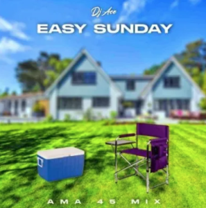DJ Ace – Easy Sunday (AMA 45 MIX)