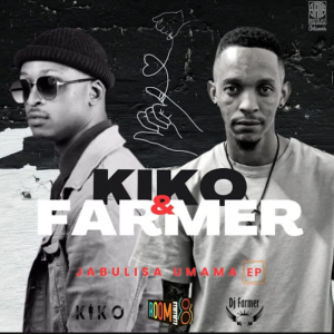EP: Kiko RSA & Dj Farmer – Jabulisa Umama
